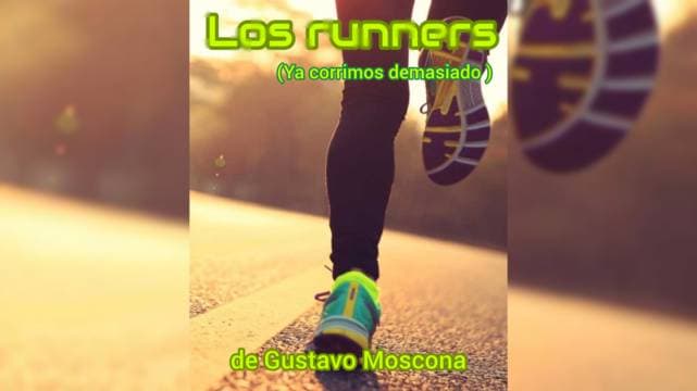 LOS RUNNERS (ya corrimos demasiado)
