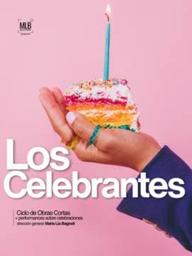 LOS CELEBRANTES - Ciclo de obras cortas y performances con temática de celebración