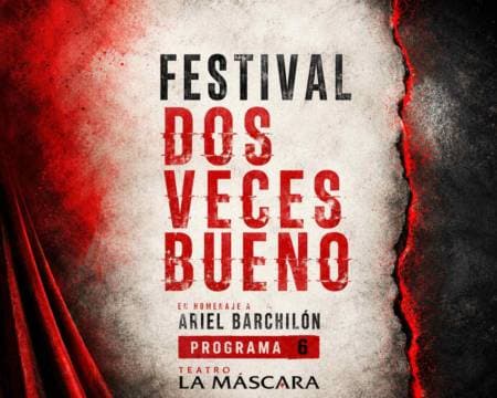 Programa 6: Festival de teatro breve - Dos veces bueno. Ariel Barchilón
