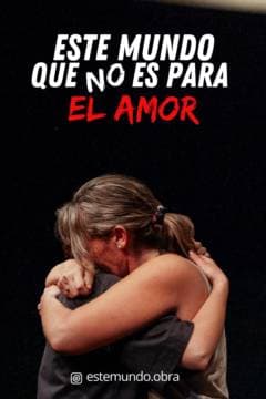 Este mundo que no es para el amor
